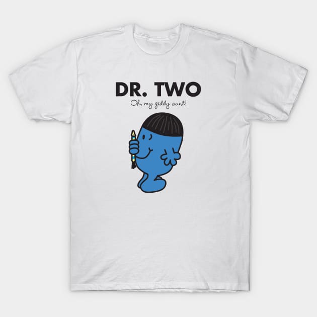 Dr. Two - Oh my Giddy Aunt T-Shirt by MikesStarArt